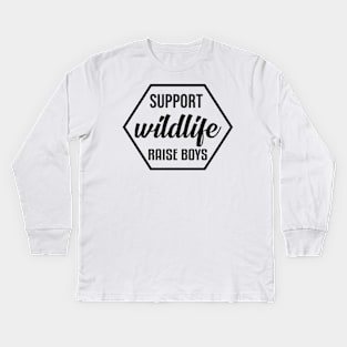 Support Wildlife Raise Boys - Funny T Shirt for Parents Kids Long Sleeve T-Shirt